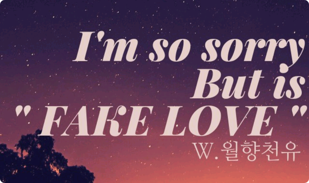 FAKE LOVE : not anymore thumbnail