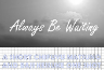 Always Be Waiting thumbnail